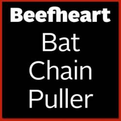 Captain Beefheart : Bat Chain Puller